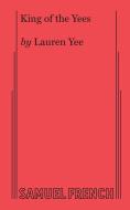 King Of The Yees di Lauren Yee edito da Samuel French, Inc.