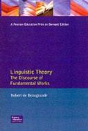 Linguistic Theory: The Discourse of Fundamental Works. di Robert De Beaugrande edito da ROUTLEDGE