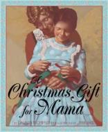 A Christmas Gift for Mama di Lauren Thompson, Laura Thompson edito da Scholastic Press