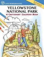 Yellowstone National Park: A Cautionary Coloring Book di Andy Robbins edito da FARCOUNTRY PR