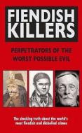 Fiendish Killers di Anne Williams, Vivian Head, Sebastian C. Prooth, Amy Williams edito da Little, Brown Book Group