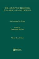 Concept Of Territory In Islamic Thought di Hiroyuki edito da Routledge