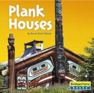 Plank Houses di Karen Bush Gibson edito da Capstone Press