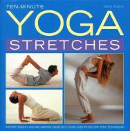 Ten-minute Yoga Stretches di Mark Evans edito da Anness Publishing