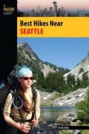 Best Hikes Near Seattle di Peter Stekel edito da Rowman & Littlefield