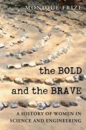 The Bold and the Brave di Monique Frize edito da University of Ottawa Press