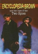 Encyclopedia Brown and the Case of the Two Spies di Donald J. Sobol edito da PERFECTION LEARNING CORP