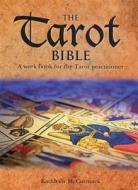 The Tarot Bible: A Handbook for the Tarot Practitioner di Kathleen McCormack edito da Chartwell Books