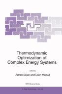 Thermodynamic Optimization of Complex Energy Systems di Eden Mamut, North Atlantic Treaty Organization, NATO Advanced Study Institute on Thermod edito da Springer Netherlands