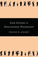 Case Studies in Educational Psychology di Frank Adams edito da Routledge