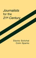 Journalists for the 21st Century di Slavko Splichal, Colin Sparks edito da Ablex Publishing Corp.