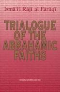 Trialogue of Abrahamic Faiths edito da Amana Publications