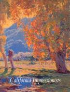 California Impressionists di Susan Landauer, Donald D. Keyes, Jean Stern edito da University Of Georgia,georgia Museum Of Art