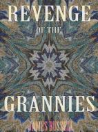 Revenge of the Grannies - A Comedy Screenplay di James Russell edito da James Russell