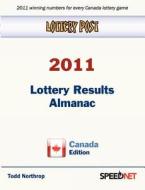 Lottery Post 2011 Lottery Results Almanac, Canada Edition di Todd Northrop edito da Speednet Group