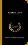 Tales from Ariosto di Joseph Shield Nicholson, Lodovico Ariosto edito da WENTWORTH PR
