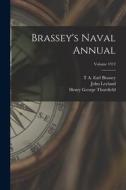 Brassey's Naval Annual; Volume 1912 di John Leyland, T. A. Earl Brassey, Henry George Thursfield edito da LEGARE STREET PR