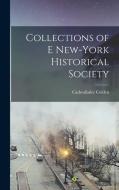 Collections of E New-York Historical Society di Cadwallader Colden edito da LEGARE STREET PR