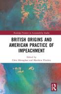 British Origins And American Practice Of Impeachment edito da Taylor & Francis Ltd