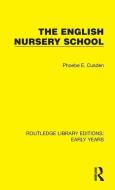 The English Nursery School di Phoebe E. Cusden edito da Taylor & Francis Ltd
