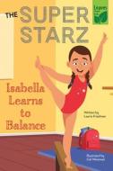 Isabella Learns to Balance di Laurie Friedman edito da LEAVES CHAPTER BOOKS