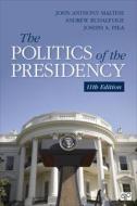 The Politics of the Presidency di Joseph A. Pika, John Anthony Maltese, Andrew Rudalevige edito da CQ PR