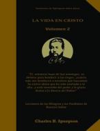La Vida en Cristo Volumen 2 di Charles Spurgeon edito da LS Company