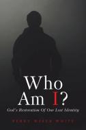 Who Am I? di Penny Wiser White edito da Christian Faith Publishing, Inc