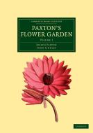 Paxton's Flower Garden di Joseph Paxton, John Lindley edito da Cambridge University Press