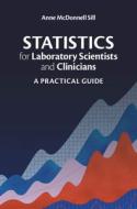 Statistics For Laboratory Scientists And Clinicians di Anne McDonnell Sill edito da Cambridge University Press