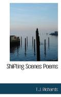 Shifting Scenes Poems di T J Richards edito da Bibliolife