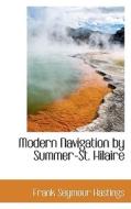 Modern Navigation By Summer-st. Hilaire di Frank Seymour Hastings edito da Bibliolife