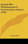 Joannis Rho Mediolanensis E Societate Jesu Achates (1644) di Giovanni Rho edito da Kessinger Publishing