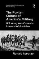 The Puritan Culture of America's Military di Ronald Lorenzo edito da Taylor & Francis Ltd