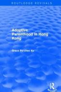 Adoptive Parenthood In Hong Kong di PO CHEE KO edito da Taylor & Francis