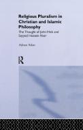 Religious Pluralism in Christian and Islamic Philosophy di Adnan Aslan edito da Taylor & Francis Ltd