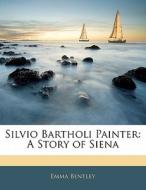 A Story Of Siena di Emma Bentley edito da Bibliolife, Llc