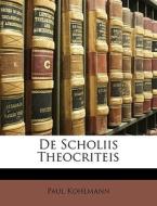 De Scholiis Theocriteis di Paul Kohlmann edito da Nabu Press