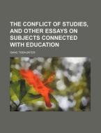 The Conflict Of Studies, And Other Essay di Isaac Todhunter edito da Rarebooksclub.com