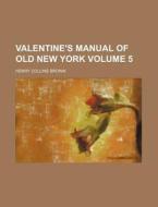 Valentine's Manual Of Old New York Yr.1 di Henry Collins Brown edito da Rarebooksclub.com