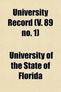 University Record V. 89 No. 1 di University Florida edito da Lightning Source Uk Ltd