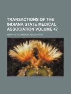 Transactions Of The Indiana State Medica di Indiana Association edito da Rarebooksclub.com