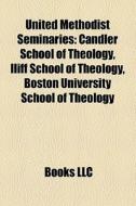 United Methodist Seminaries: Candler Sch di Books Llc edito da Books LLC, Wiki Series