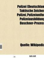 Polizei (Deutschland) di Quelle Wikipedia edito da Books LLC, Reference Series