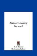 Zada or Looking Forward di F. A. Thamer edito da Kessinger Publishing