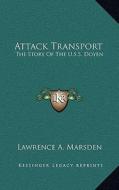 Attack Transport: The Story of the U.S.S. Doyen di Lawrence A. Marsden edito da Kessinger Publishing