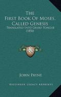 The First Book of Moses, Called Genesis: Translated Into Grebo Tongue (1850) di John Payne edito da Kessinger Publishing