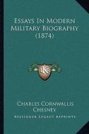 Essays in Modern Military Biography (1874) di Charles Cornwallis Chesney edito da Kessinger Publishing
