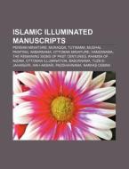 Islamic Illuminated Manuscripts: Persian di Source Wikipedia edito da Books LLC, Wiki Series