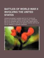 Battles Of World War Ii Involving The Un di Source Wikipedia edito da Books LLC, Wiki Series